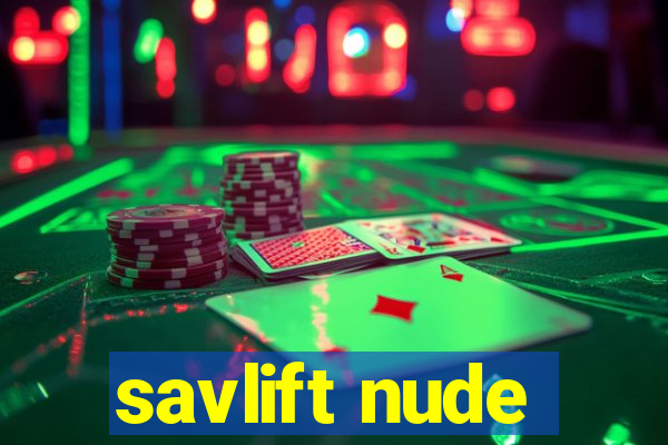 savlift nude